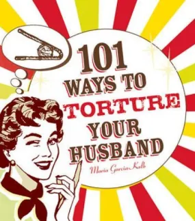 101 Ways To Torture Your Husband